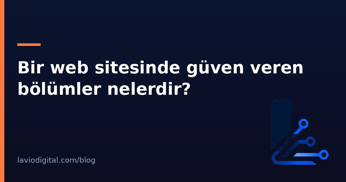 Bir web sitesinde güven veren bölümler nelerdir?