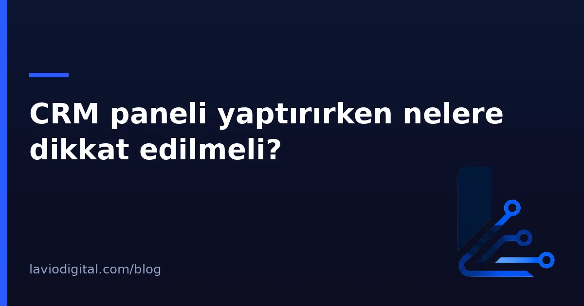 CRM paneli yaptırırken nelere dikkat edilmeli?