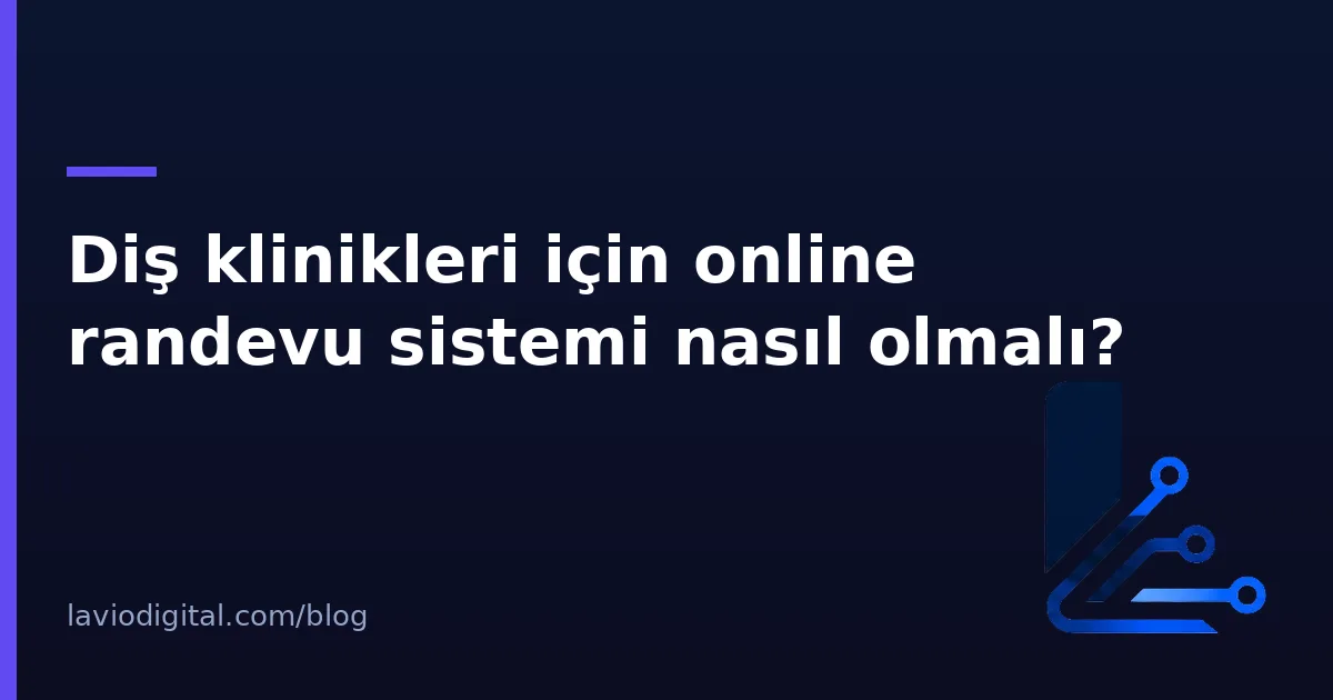 Diş klinikleri için online randevu sistemi nasıl olmalı?