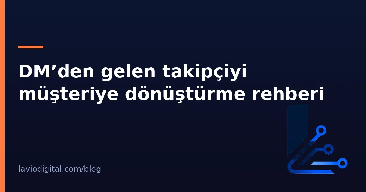 DM’den gelen takipçiyi müşteriye dönüştürme rehberi