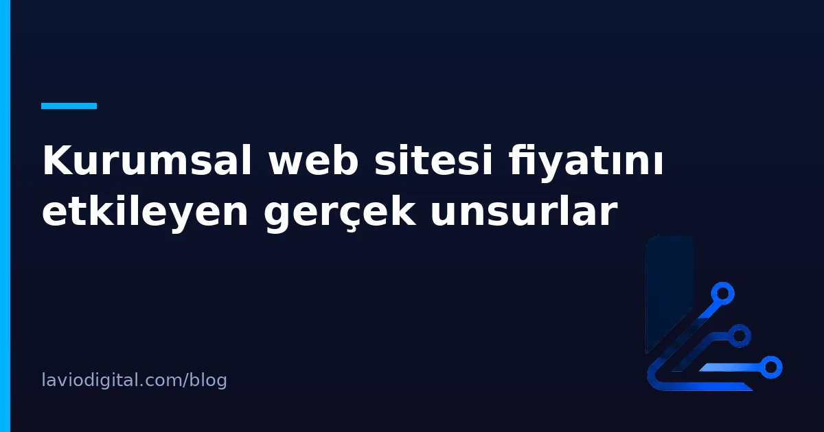 Kurumsal web sitesi fiyatını etkileyen gerçek unsurlar
