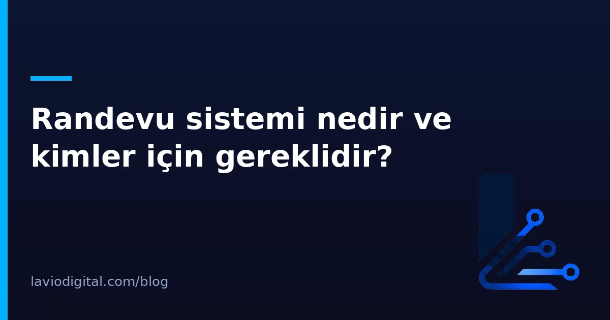 Randevu sistemi nedir ve kimler için gereklidir?