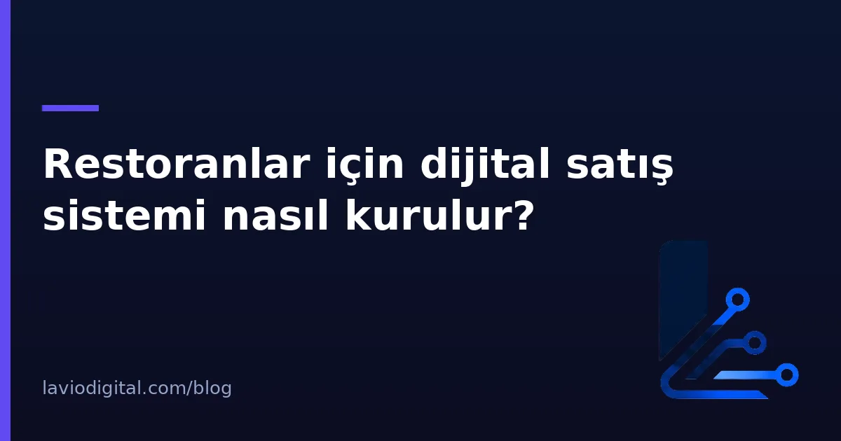 Restoranlar için dijital satış sistemi nasıl kurulur?