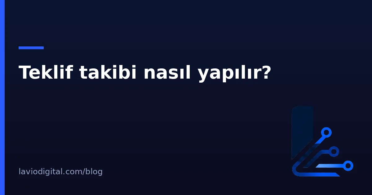Teklif takibi nasıl yapılır?