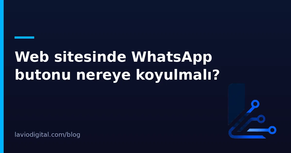 Web sitesinde WhatsApp butonu nereye koyulmalı?