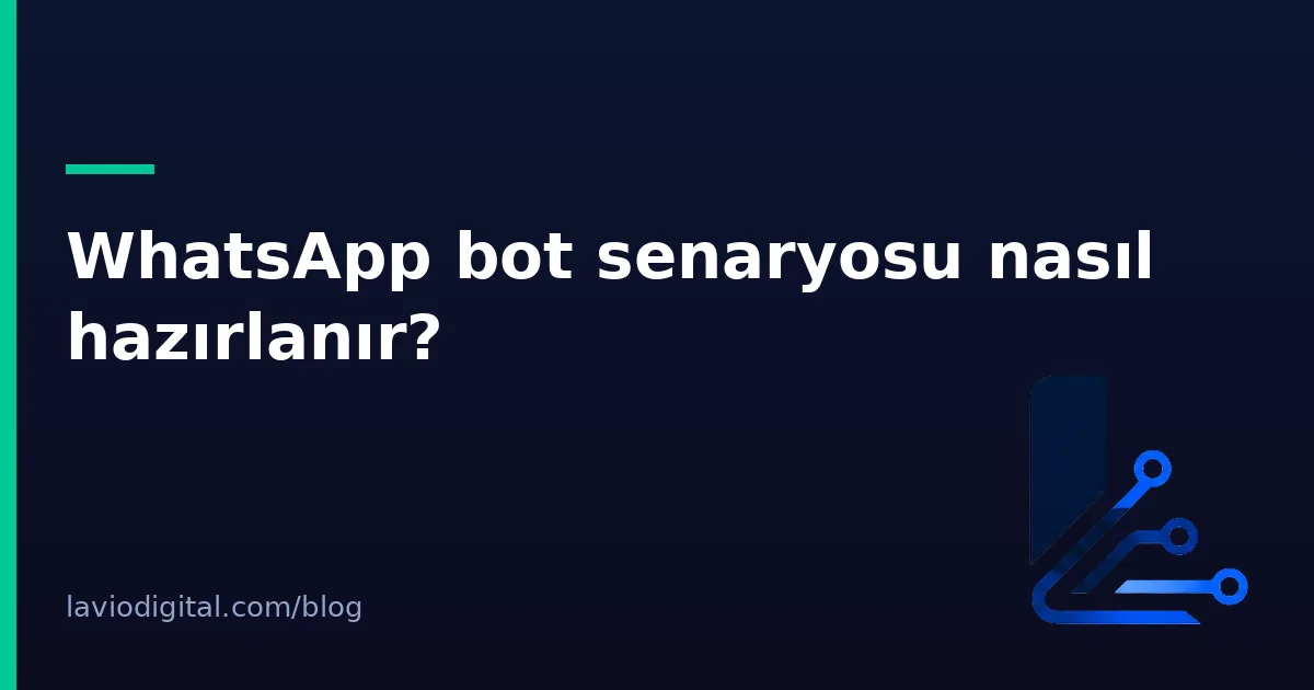 WhatsApp bot senaryosu nasıl hazırlanır?
